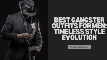 Best Gangster Outfits for Men: Timeless Style Evolution